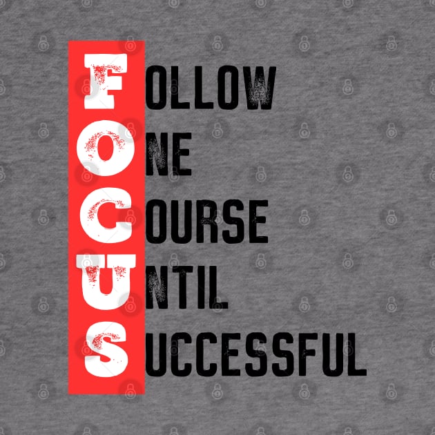 Focus - Follow one course until successful - Motivational quote by ArtfulTat